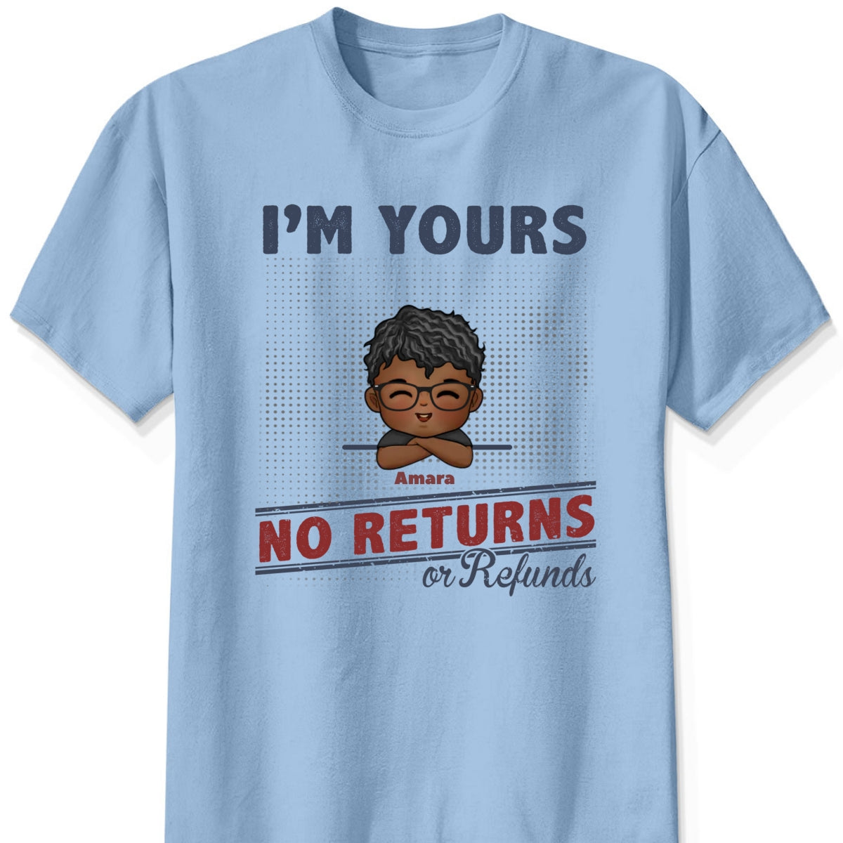 Personalized "I'm Yours No Returns or Refunds" T-Shirt – A Fun Gift for Family Members